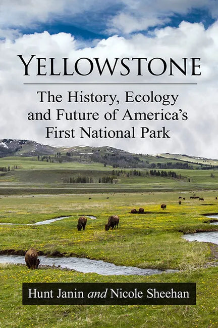 Yellowstone: The History, Ecology and Future of America's First National Park - Paperback