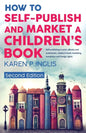 How to Self-publish and Market a Children's Book (Second Edition): Self-publishing in print, eBooks and audiobooks, children's book marketing, transla - Paperback