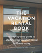 The Vacation Rental Book: A step-by-step guide to starting your vacation rental business today - Paperback