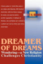 Dreamer of Dreams: Wondering--A New Religion Challenges Christianity - Paperback