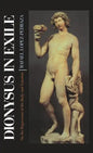 Dionysus in Exile: On the Repression of the Body and Emotion - Hardcover