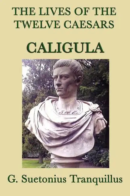 The Lives of the Twelve Caesars -Caligula- - Paperback