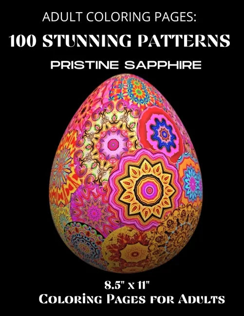 Adult Coloring Pages: 100 Stunning Patterns 8.5" x 11" - Coloring Pages - Coloring Pages for Adults - Paperback
