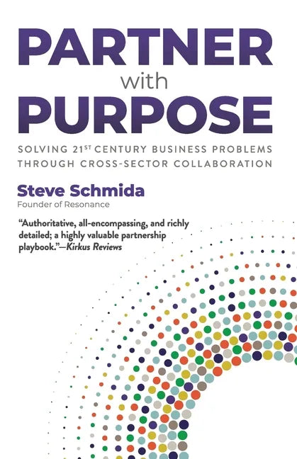 Partner with Purpose: Solving 21st Century Business Problems Through Cross-Sector Collaboration - Paperback