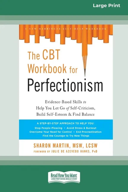 The CBT Workbook for Perfectionism: Evidence-Based Skills to Help You Let Go of Self-Criticism, Build Self-Esteem, and Find Balance (16pt Large Print - Paperback