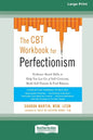 The CBT Workbook for Perfectionism: Evidence-Based Skills to Help You Let Go of Self-Criticism, Build Self-Esteem, and Find Balance (16pt Large Print - Paperback