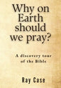Why on Earth Should We Pray? - Paperback