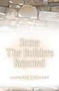 Stone the Builders Rejected - Paperback
