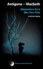 Antigone and Macbeth, Adaptations for a War-Torn Time - Paperback