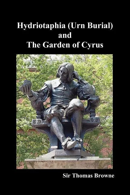 Hydriotaphia (Urn Burial) and the Garden of Cyrus - Paperback