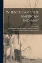 Whence Came the American Indians? [microform] - Paperback