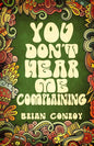 You Don't Hear Me Complaining - Paperback