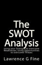 The SWOT Analysis: Using your Strength to overcome Weaknesses, Using Opportunities to overcome Threats - Paperback