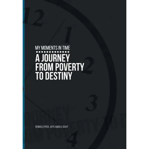 My Moments in Time: A Journey from Poverty to Destiny - Hardcover