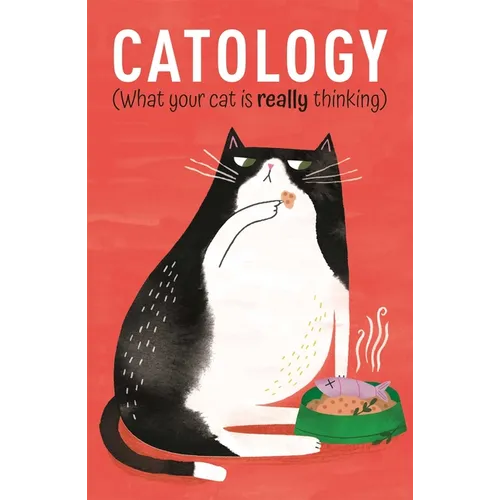 Catology: What Your Cat Is Really Thinking - Hardcover