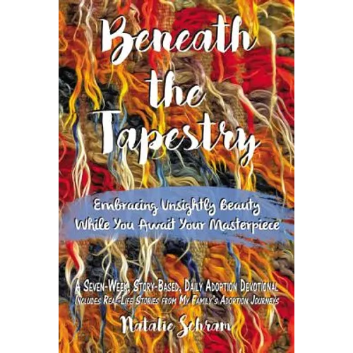 Beneath the Tapestry: Embracing Unsightly Beauty While You Await Your Masterpiece. - Hardcover