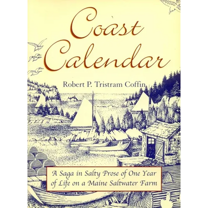 Coast Calendar: A Saga in Salty Prose of One Year of Life on a Maine Saltwater Farm - Paperback