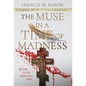The Muse in a Time of Madness - Hardcover
