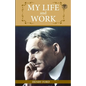 My Life And Work: An Inspirational Saga Of The Automobile Giant Ford - Paperback