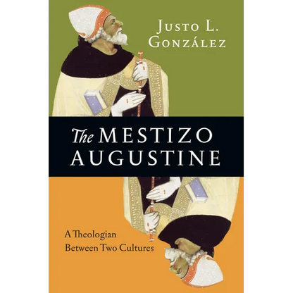 The Mestizo Augustine: A Theologian Between Two Cultures - Paperback