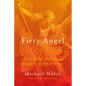 The Fiery Angel: Art, Culture, Sex, Politics, and the Struggle for the Soul of the West - Hardcover