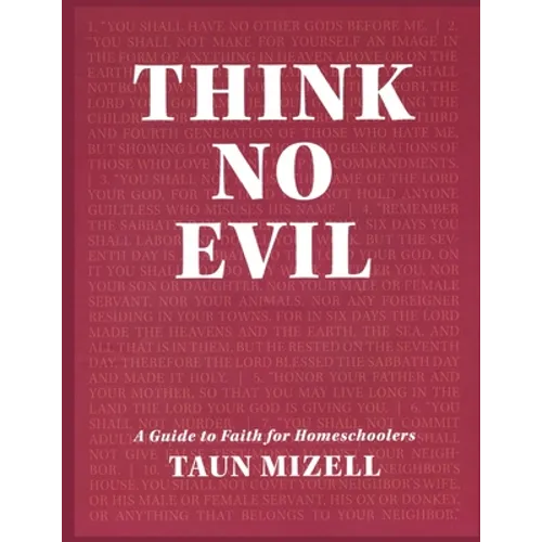 Think No Evil: A Guide to Faith for Homeschoolers - Paperback