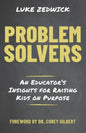 Problem Solvers: An Educators Insights for Raising Kids on Purpose - Paperback