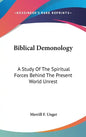Biblical Demonology: A Study Of The Spiritual Forces Behind The Present World Unrest - Hardcover