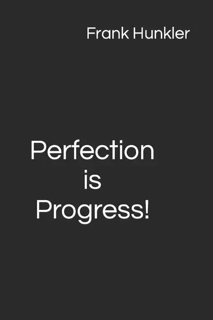 Perfection is Progress! - Paperback