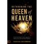 Dethroning the Queen of Heaven: Cancel This Demon's Ancient Agenda to Destroy Your Life and Control Nations - Paperback