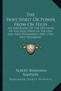 The Holy Spirit or Power from on High: An Unfolding of the Doctrine of the Holy Spirit in the Old and New Testaments, Part I the Old Testament - Paperback