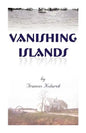 Vanishing Islands: A Story of History's "Invisible People" on Islands in the Chesapeake Bay-How They Lived and Worked and Played - Paperback