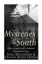 Mysteries of the South: Ghosts, Legends, and Unexplained Phenomena in Dixie - Paperback