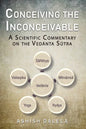 Conceiving the Inconceivable: A Scientific Commentary on the Vedānta Sūtra - Paperback