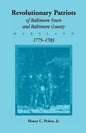 Revolutionary Patriots of Baltimore Town and Baltimore County, Maryland, 1775-1783 - Paperback