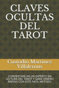 Claves Ocultas del Tarot: Conviertase En Un Experto En Lectura del Tarot Y Gane Dinero Rapido Con Este Facil Metodo - Paperback