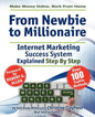 Make Money Online. Work from Home. from Newbie to Millionaire: An Internet Marketing Success System Explained in Easy Steps by Self Made Millionaire - Paperback