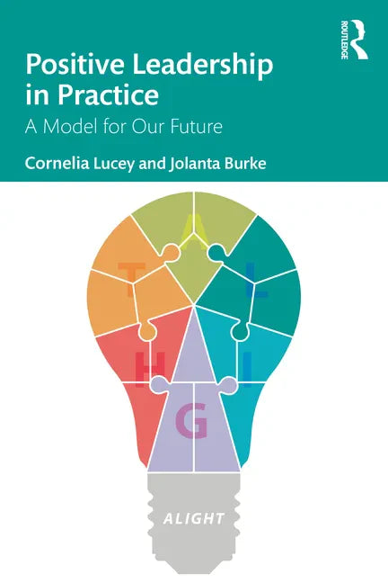 Positive Leadership in Practice: A Model for Our Future - Paperback
