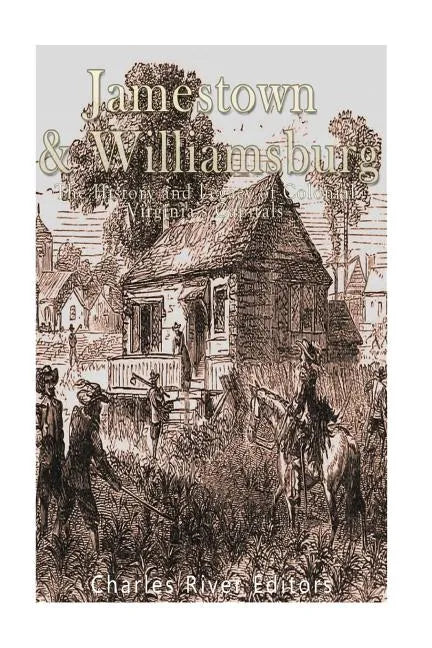 Jamestown and Williamsburg: The History and Legacy of Colonial Virginia's Capitals - Paperback