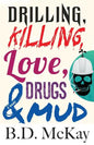 Drilling, Killing, Love, Drugs and Mud - Paperback