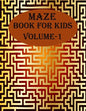Maze Book For Kids, Volume-1: 200 puzzles for toddlers, age(6-12) - Paperback