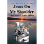 Jesus On My Shoulder: The Life Of A Police Officer - Paperback