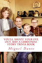 You'll Shoot Your Eye Out, Kid! A Christmas Story Trivia Book - Paperback