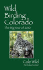 Wild Birding Colorado: The Big Year of 2010 - Paperback