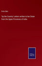 'Up the Country' Letters written to her Sister from the Upper Provinces of India - Hardcover