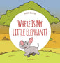 Where Is My Little Elephant?: A Funny Seek-And-Find Book - Hardcover