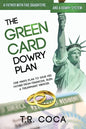The Green Card Dowry Plan: A triumphant memoir of an Indian immigrant's plan to bypass dowries for his five sisters. - Paperback