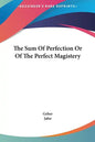 The Sum of Perfection or of the Perfect Magistery - Hardcover