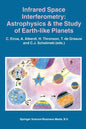 Infrared Space Interferometry: Astrophysics & the Study of Earth-Like Planets: Proceedings of a Workshop Held in Toledo, Spain, March 11-14, 1996 - Paperback