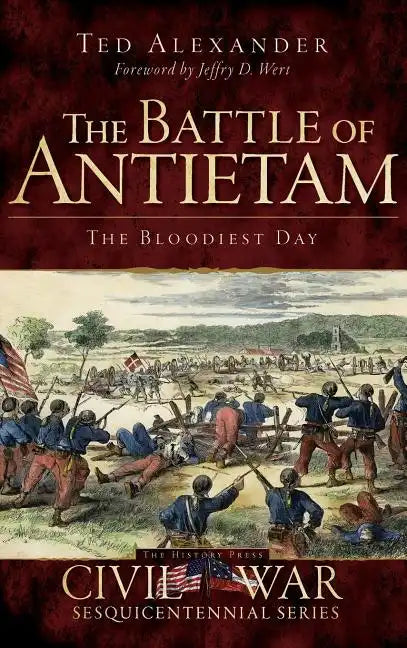 The Battle of Antietam: The Bloodiest Day - Hardcover
